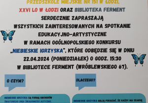 plakat: Przedszkole nr 151 w Łodzi, XXVI LO w Łodzi oraz Biblioteka Ferment serdecznie zapraszają wszystkich zainteresowanych na spotkanie edukacyjno-artystyczne w ramach ogólnopolskiego konkursu "Niebieskie Igrzyska", które odbędzie się w dniu 22.04.2024 (poniedziałek) o godz. 15.30 w Bibliotece Ferment.